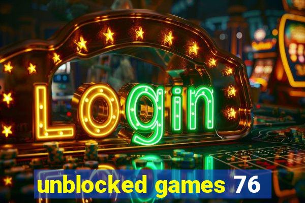 unblocked games 76